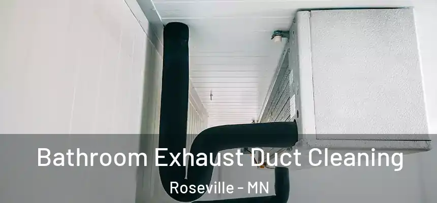 Bathroom Exhaust Duct Cleaning Roseville - MN