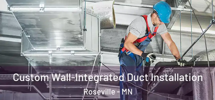  Custom Wall-Integrated Duct Installation Roseville - MN
