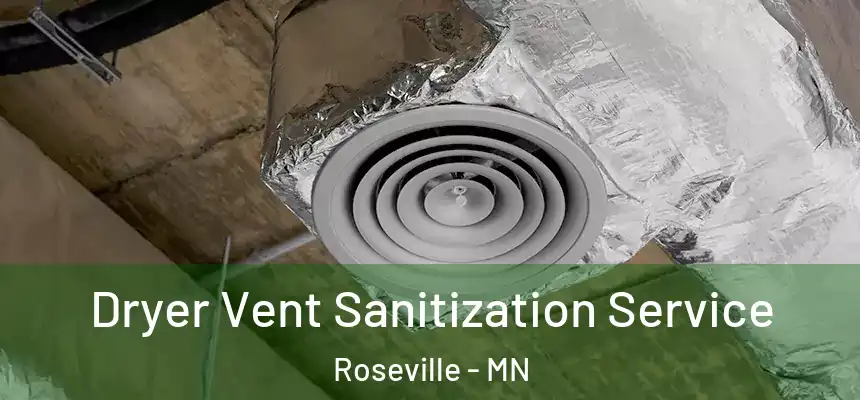  Dryer Vent Sanitization Service Roseville - MN
