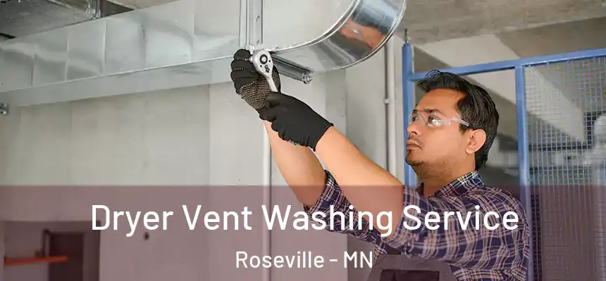 Dryer Vent Washing Service Roseville - MN