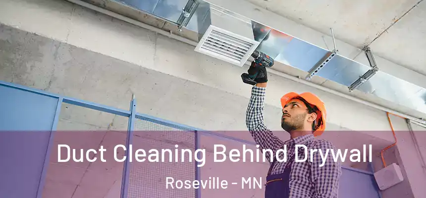 Duct Cleaning Behind Drywall Roseville - MN