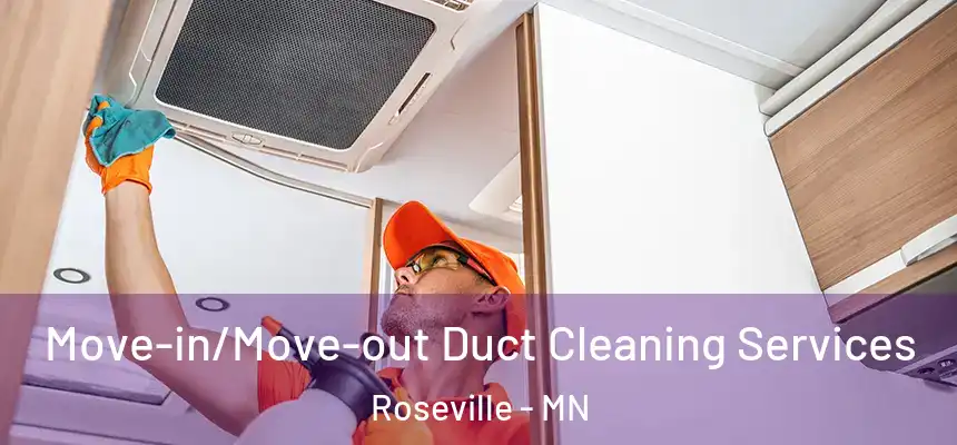 Move-in/Move-out Duct Cleaning Services Roseville - MN