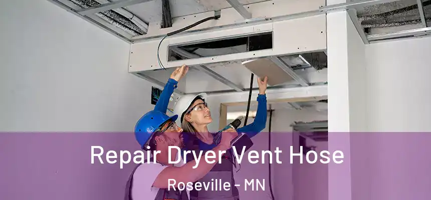 Repair Dryer Vent Hose Roseville - MN