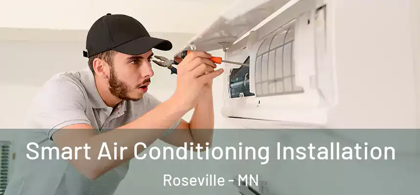  Smart Air Conditioning Installation Roseville - MN