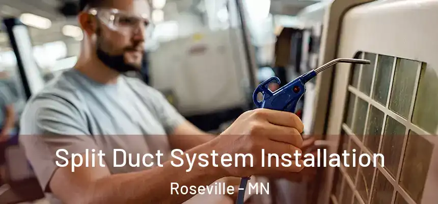  Split Duct System Installation Roseville - MN