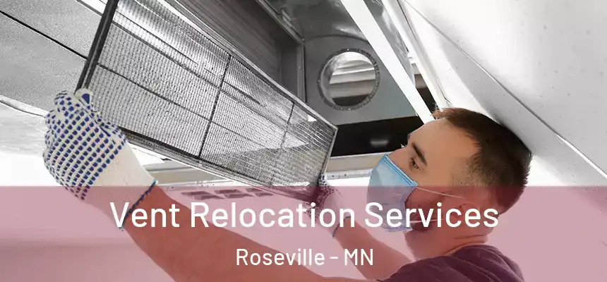  Vent Relocation Services Roseville - MN