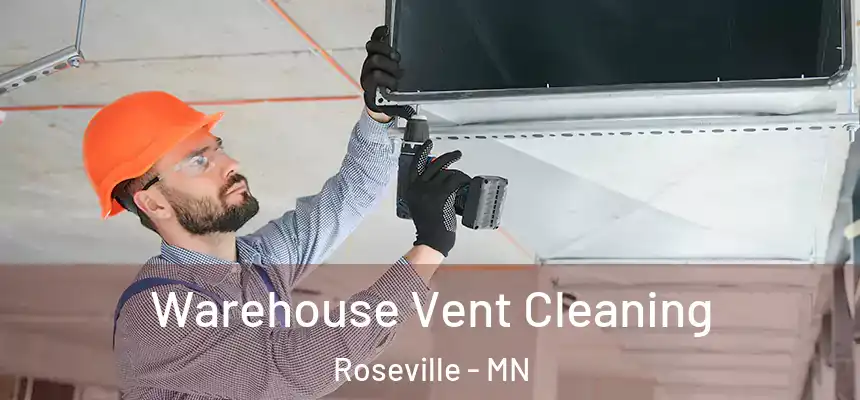  Warehouse Vent Cleaning Roseville - MN