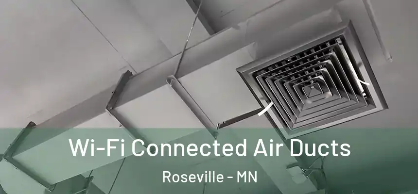 Wi-Fi Connected Air Ducts Roseville - MN